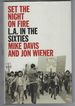 Set the Night on Fire: L.a. in the Sixties