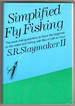 Simplified Fly Fishing: the Book That Guarantees to Have the Beginner on the Water and Fishing With Flies in Half an Hour