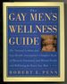The Gay Men's Wellness Guide: the National Lesbian and Gay Health Association's Complete Book of Physical, Emotional, and Mental Health and Well-Being for Every Gay Male