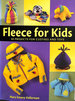 Fleece for Kids: Easy-to-Sew Clothes and Toys