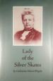 Lady of the Silver Skates: the Life and Correspondence of Mary Mapes Dodge, 1830-1905