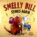 Smelly Bill Stinks Again