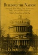 Building the Nation: Americans Write About Their Architecture, Their Cities, and Their Landscape