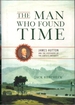 The Man Who Found Time: James Hutton and the Discovery of the Earth's Anitquity