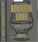 Bourbon Land: a Spirited Love Letter to My Old Kentucky Whiskey, With 50 Recipes