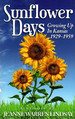 Sunflower Days: Growing Up in Kansas 1929 1959