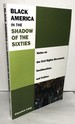 Black America in the Shadow of the Sixties: Notes on the Civil Rights Movement, Neoliberalism, and Politics