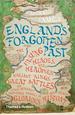 England's Forgotten Past: the Unsung Heroes and Heroines, Valiant Kings, Great Battles and Other Generally Overlooked Episodes in Our Nation's Glorious History