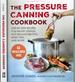 Pressure Canning Cookbook: Step-By-Step Recipes for Pantry Staples, Gut-Healing Broths, Meat, Fish, and More