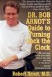 Dr. Bob Arnot's Guide to Turning Back the Clock