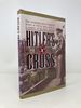 Hitler's Cross: the Revealing Story of How the Cross of Christ Was Used as a Symbol of the Nazi Agenda