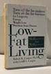 Low-Fat Living: Turn Off the Fat-Makers Turn on the Fat-Burners for Longevity Energy Weight Loss Freedom from Disease