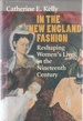 In the New England Fashion: Reshaping Women's Lives in the Nineteenth Century