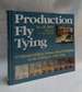 Production Fly Tying: a Collection of Ideas, Notions, Hints, & Variations on the Techniques of Fly Tying (the Pruett Series)
