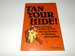 Tan Your Hide! : Home Tanning Leathers & Furs