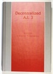 Decentralized a.I. 3: Proceedings of the Third European Workshop on Modelling Autonomous Agents in a Multi-Agent World, Kaiserslautern, Germany, August 5-7, 1991