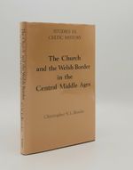 The Church and the Welsh Border in the Central Middle Ages (Studies in Celtic History VIII)