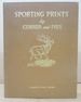 Sporting Prints By N. Currier and Currier & Ives; Being a Pictorial Check List and Collation, With Many Intimate Facts Regarding the Prints Sports in America Field and Stream Fishing-Shooting-Hunting-Camping and Miscellaneous Sports