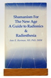 Shamanism for the New Age: a Guide to Radionics and Radiesthesia