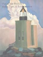 Out of the Shadows: Helen Torr, a Retrospective. ( Exhibition at the Heckscker Museum, 1 February-14 April 2003, and Three Other Institutions).
