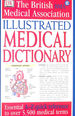 Bma Illustrated Medical Dictionary: Essential a Z Quick Reference to Over 5, 000 Medical Terms