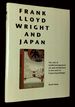 Frank Lloyd Wright and Japan: the Role of Traditional Japanese Art and Architecture in the Work of Frank Lloyd Wright