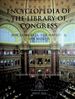 Encyclopedia of the Library of Congress, for Congress, the Nation & the World