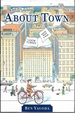 About Town: the New Yorker and the World It Made (First Edition)