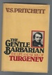 The Gentle Barbarian: the Life & Work of Turgenev