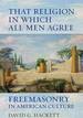 That Religion in Which All Men Agree: Freemasonry in American Culture