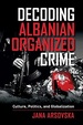 Decoding Albanian Organized Crime