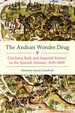 The Andean Wonder Drug: Cinchona Bark and Imperial Science in the Spanish Atlantic, 16301800