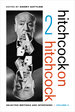 Hitchcock on Hitchcock, Volume 2: Selected Writings and Interviews