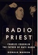 Radio Priest: Charles Coughlin, the Father of Hate Radio