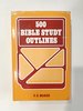 500 Bible Study Outlines: Devotional Studies and Outlines