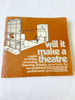 1979 Pb 039will It Make a Theatre: a Guide to Finding, Renovating, Financing, Bringing Up-to-Code, the Non-Traditional Performance Space