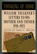 Thinking of Home: William Faulkner's Letters to His Mother and Father, 1918-1925