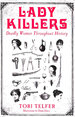Lady Killers-Deadly Women Throughout History: Deadly Women Throughout History
