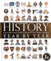 History Year By Year: the Ultimate Visual Guide to the Events That Shaped the World
