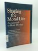 Shaping the Moral Life: an Approach to Moral Theology