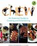 The Chew: an Essential Guide to Cooking & Entertaining: Recipes, Wit & Wisdom From the Chew Hosts