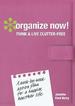 Organize Now! Think and Live Clutter Free: a Week-By-Week Action Plan for a Happier, Healthier Life