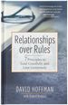 Relationships Over Rules: 7 Principles to Lead Gracefully and Love Generously-Harnessing the Power of Relationships to Overcome Your Past and Embrace Your Future