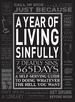 A Year of Living Sinfully: a Self-Serving Guide to Doing Whatever the Hell You Want