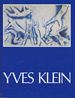 Yves Klein 1928 to 1962: A Retrospective