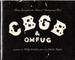 Cbgb & Omfug: Thirty Years From the Home of Underground Rock