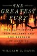 The Greatest Fury: the Battle for New Orleans and the Rebirth of America