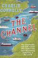 The Channel: the Remarkable Men and Women Who Made It the Most Fascinating Waterway in the World