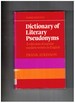 Dictionary of Literary Pseudonyms a Selection of Popular Modern Writers in English