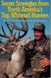 Secret Strategies From North America's Top Whitetail Hunters